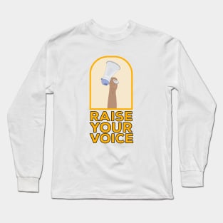 Raise your voice Long Sleeve T-Shirt